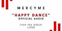 MercyMe - Happy Dance (Audio)