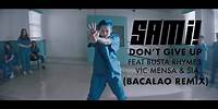 Sam i - Don’t Give Up Feat Busta Rhymes, VIC MENSA, Sia (Bacalao Remix) (Official Audio)
