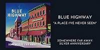 Blue Highway - A Place I've Never Seen (Audio Only)