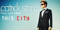 Patrick Stump - "This City" (ft. Lupe Fiasco)