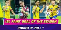 Fans' Goal of the Season Nominees | Poll 1 | Round 3 | ISL 2023-24