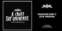 Justice - Phantom Pt. II (Live Version) [Official Audio]