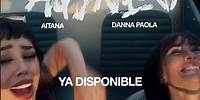 ya está disponible el videoclip de AQYNE con Danna Paola 🩷👯‍♀️