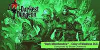 Darkest Dungeon OST - Color of Madness "Dark Mitochondria" (2018) HQ Official