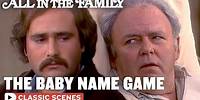 Archie's Argues About Baby Names (ft. Carroll O'Connor) | All In The Family