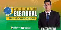 FECHANDO DIREITO ELEITORAL EM EXERCÍCIOS | PROF. VICTOR VIEIRA