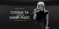JACK - J97 | CHÚNG TA RỒI SẼ HẠNH PHÚC | Official Music Video