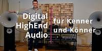 Digital Highend Audio für Kenner und Könner