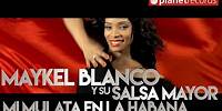MAYKEL BLANCO Y SU SALSA MAYOR - Mi Mulata En La Habana (Oficial 4K) Yanet Fuentes - Michel Miranda