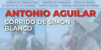 Antonio Aguilar - Corrido de Simón Blanco (Audio Oficial)