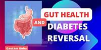 Video 42 - Gut Health and Diabetes Reversal - The Vital Link