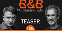 B&B #104 Burchardt & Böttcher: Endlich Wonnemonat! Blühende Lügen, so weit das Auge blickt (Teaser)
