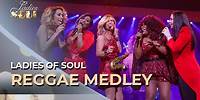 Ladies Of Soul 2017 | Reggae Swingbeat Medley