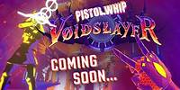 Pistol Whip - VOIDSLAYER Date Reveal | Action-Rhythm VR Game