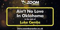 Luke Combs - Ain't No Love In Oklahoma - Karaoke Version from Zoom Karaoke