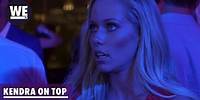 'Opening Night Got Nasty' Sneak Peek | Kendra on Top | WE tv