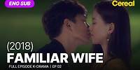 [FULL•SUB] Familiar Wife (2018)｜Ep.02｜ENG/SPA subbed kdrama｜#jisung #hanjimin #jangseungjo
