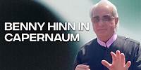 Benny Hinn in Capernaum