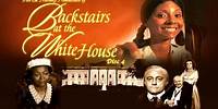 Backstairs at the White House Part 4