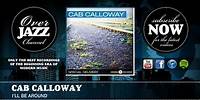 Cab Calloway - I'll Be Around (1942)