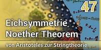 Eichsymmetrie • Noethertheorem • von Aristoteles zur Stringtheorie (47) | Josef M. Gaßner
