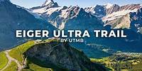 Running one of the most Scenic Races in the World - EIGER ULTRA TRAIL 101K