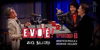 Evoé! - Zeca Baleiro entrevista Benito Di Paula e Rodrigo Vellozo - Episódio 05