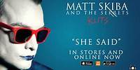 MATT SKIBA AND THE SEKRETS - She Said (Album Track / Digital Single)