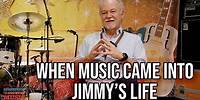When Music First Came Into Jimmy's Life