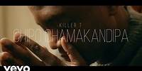 Killer T - Chipo Chamakandipa (Official Video)