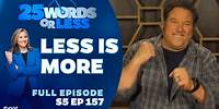 Ep 157. Less is More | 25 Words or Less - Full Episode: Melissa Peterman and Greg Grunberg