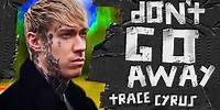 Trace Cyrus - DON'T GO AWAY - Killing The Pain EP