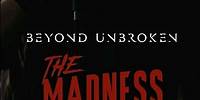 𝙄 𝙇𝙊𝙎𝙏 𝘾𝙊𝙉𝙏𝙍𝙊𝙇 Beyond Unbroken - "The Madness" #themadness #metalcore #beyondunbroken