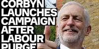 Jeremy Corbyn Launches Campaign - After Starmer Purge