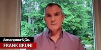 Frank Bruni on Trump, Weaponizing American Pessimism & “The Age of Grievance” | Amanpour and Company