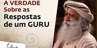 A VERDADE Sobre as Respostas de Um GURU | Sadhguru Português