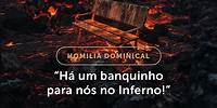 Homilia Dominical | Satanás reservou um lugar para nós no Inferno (10.º Domingo do Tempo Comum)