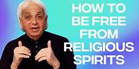 How To Be Free From Religious Spirits | Benny Hinn
