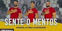 Sente o Mentos - Papazoni, Mc Braz e Gasparzinho - Dan-Sa / Daniel Saboya (Coreografia)