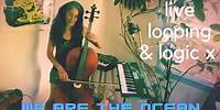 WE ARE THE OCEAN By Jessy Greene | Violin & Cello Live Looping & Logic Pro X