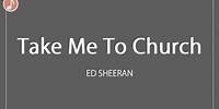 Take Me To Church | Ed Sheeran x Hosier | Lyrics