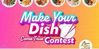 Celebrating 45 Years! Enter our Make Your Dish Come True Contest!