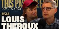 Louis Theroux | This Past Weekend w/ Theo Von #513
