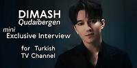 Mini exclusive interview with Dimash for Turkish TV channel
