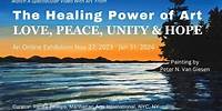 The Healing Power of Art: Love, Peace, Unity & Hope Exhibition
