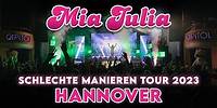 MIA JULIA "Schlechte Manieren Tour" HANNOVER