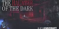The Haunter of The Dark - The Hidden Reality in Plain Sight