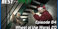 Best of the Worst: Wheel of the Worst #20