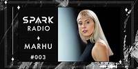 Marhu presents Spark Radio Episode 003