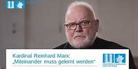 Kardinal Reinhard Marx: „Miteinander muss gelernt werden“